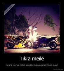 Tikra meilė - Mergina, vaikinas, moto ir tos pačios svajonės, jungiančios abi puses!