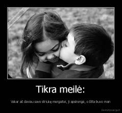 Tikra meilė: - Vakar aš daviau savo striukę mergaitei, ji apsirengė, o šilta buvo man