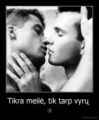 Tikra meilė, tik tarp vyrų  - :))