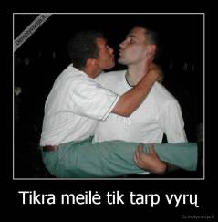 Tikra meilė tik tarp vyrų - 