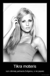 Tikra moteris - vyro dėmesį patrauks žvilgsniu, o ne papais