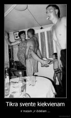 Tikra svente kiekvienam - ir mazam ,ir dideliam ...