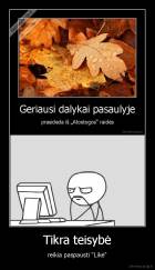 Tikra teisybė - reikia paspausti "Like"