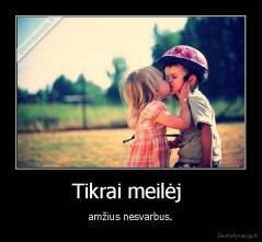 Tikrai meilėj  - amžius nesvarbus.