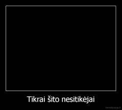 Tikrai šito nesitikėjai - 