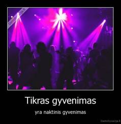 Tikras gyvenimas - yra naktinis gyvenimas