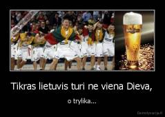 Tikras lietuvis turi ne viena Dieva, - o trylika...