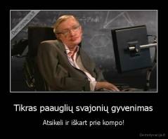 Tikras paauglių svajonių gyvenimas - Atsikeli ir iškart prie kompo!