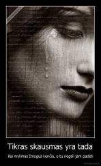 Tikras skausmas yra tada - Kai mylimas žmogus kenčia, o tu negali jam padėti