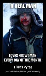 Tikras vyras - Myli savo moterį kiekvieną mėnesio dieną