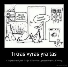 Tikras vyras yra tas - Kuris pradeda myžti ir staigiai sustodamas , jaučia nemalonų skausmą