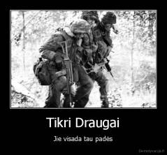 Tikri Draugai - Jie visada tau padės