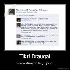 Tikri Draugai - padeda atsikratyti blogų įpročių