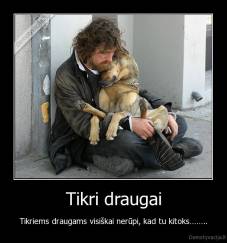 Tikri draugai - Tikriems draugams visiškai nerūpi, kad tu kitoks……..