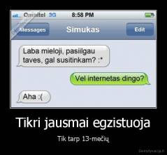 Tikri jausmai egzistuoja - Tik tarp 13-mečių