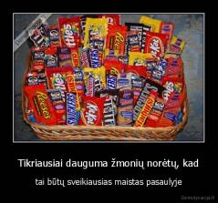 Tikriausiai dauguma žmonių norėtų, kad - tai būtų sveikiausias maistas pasaulyje