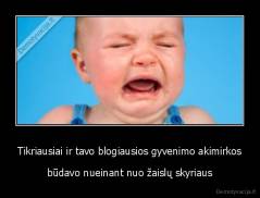 Tikriausiai ir tavo blogiausios gyvenimo akimirkos - būdavo nueinant nuo žaislų skyriaus