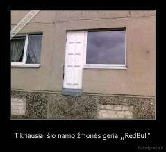 Tikriausiai šio namo žmonės geria ,,RedBull" - 
