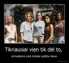 Tikriausiai vien tik dėl to,  - pirmadienis nėra totaliai sušikta diena 