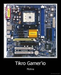Tikro Gamer'io - Motina