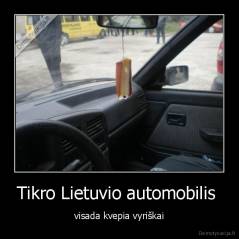 Tikro Lietuvio automobilis  - visada kvepia vyriškai