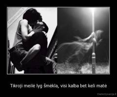 Tikroji meilė lyg šmėkla, visi kalba bet keli matė - 