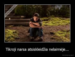 Tikroji narsa atsiskleidžia nelaimėje... - 