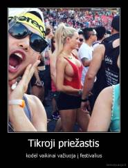 Tikroji priežastis - kodėl vaikinai važiuoja į festivalius