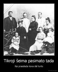 Tikroji šeima pasimato tada - Kai prasideda kova dėl turto