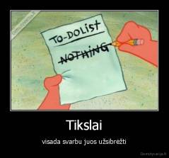 Tikslai - visada svarbu juos užsibrėžti