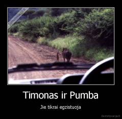 Timonas ir Pumba - Jie tikrai egzistuoja
