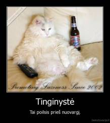 Tinginystė - Tai poilsis prieš nuovargį.