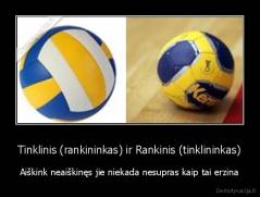 Tinklinis (rankininkas) ir Rankinis (tinklininkas) - Aiškink neaiškinęs jie niekada nesupras kaip tai erzina