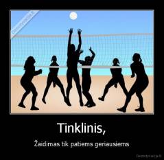 Tinklinis, - Žaidimas tik patiems geriausiems