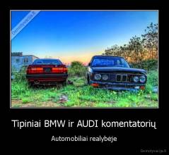 Tipiniai BMW ir AUDI komentatorių - Automobiliai realybėje