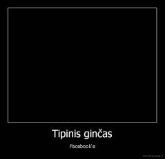 Tipinis ginčas - Facebook'e