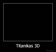Titanikas 3D - 