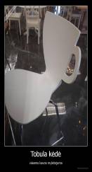 Tobula kėdė - visiems kavos mylėtojams