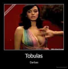 Tobulas - Darbas