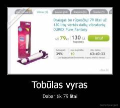 Tobūlas vyras - Dabar tik 79 litai