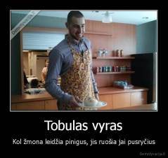 Tobulas vyras - Kol žmona leidžia pinigus, jis ruošia jai pusryčius