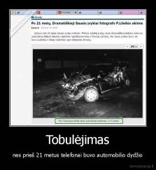 Tobulėjimas - nes prieš 21 metus telefonai buvo automobilio dydžio