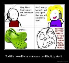 Todėl ir neleidžiame mamoms pasikliauti jų skoniu - 