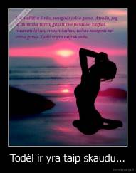 Todėl ir yra taip skaudu... - 