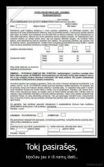 Tokį pasirašęs, - bijočiau jau ir iš namų išeiti..