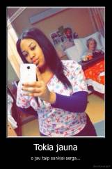 Tokia jauna - o jau taip sunkiai serga...