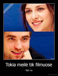 Tokia meilė tik filmuose - Net ne