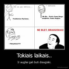 Tokiais laikais.. - Ir augliai gali buti draugiski.