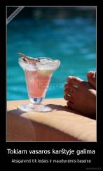 Tokiam vasaros karštyje galima - Atsigaivinti tik ledais ir maudynėmis baseine