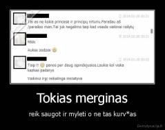 Tokias merginas - reik saugot ir myleti o ne tas kurv*as